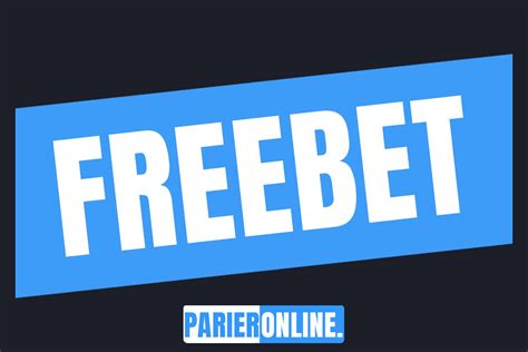 c'est quoi freebet|Freebet 2024 .